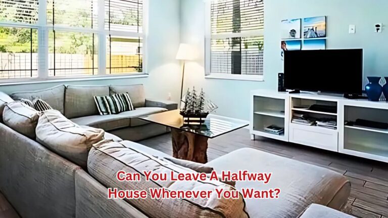Can You Leave a Halfway House Whenever You Want?
