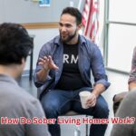 How Do Sober Living Homes Work?