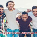 Reasons to Consider a Sober Living House After Rehab